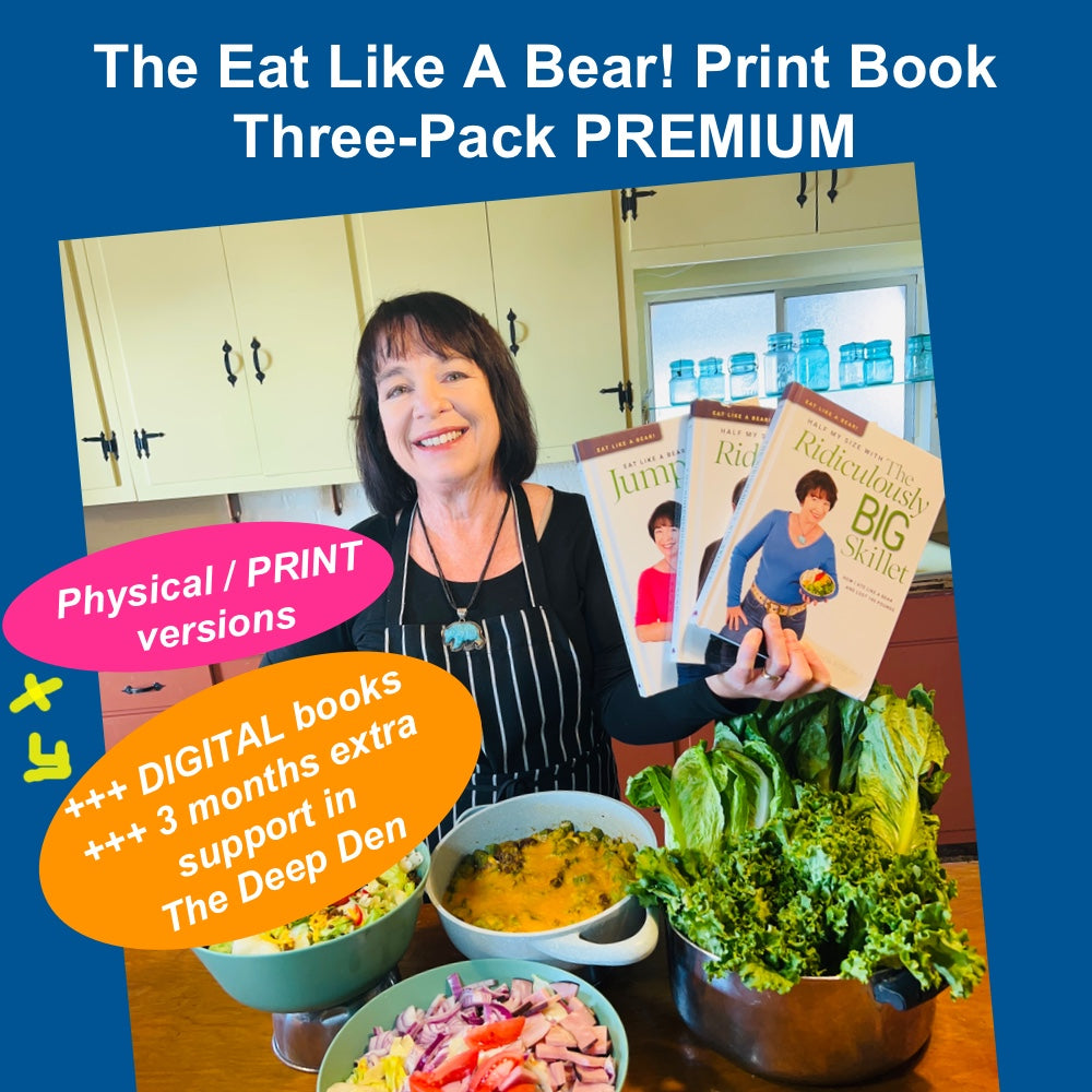 Premium THREE-PACK HARDCOVER PRINT BOOK COLLECTION with Digital Support - (Books: Eat Like A Bear! Jump Start + Ridiculously Big Salad + Ridiculously Big Skillet) + Merch (U.S. Orders Only) FREE SHIPPING