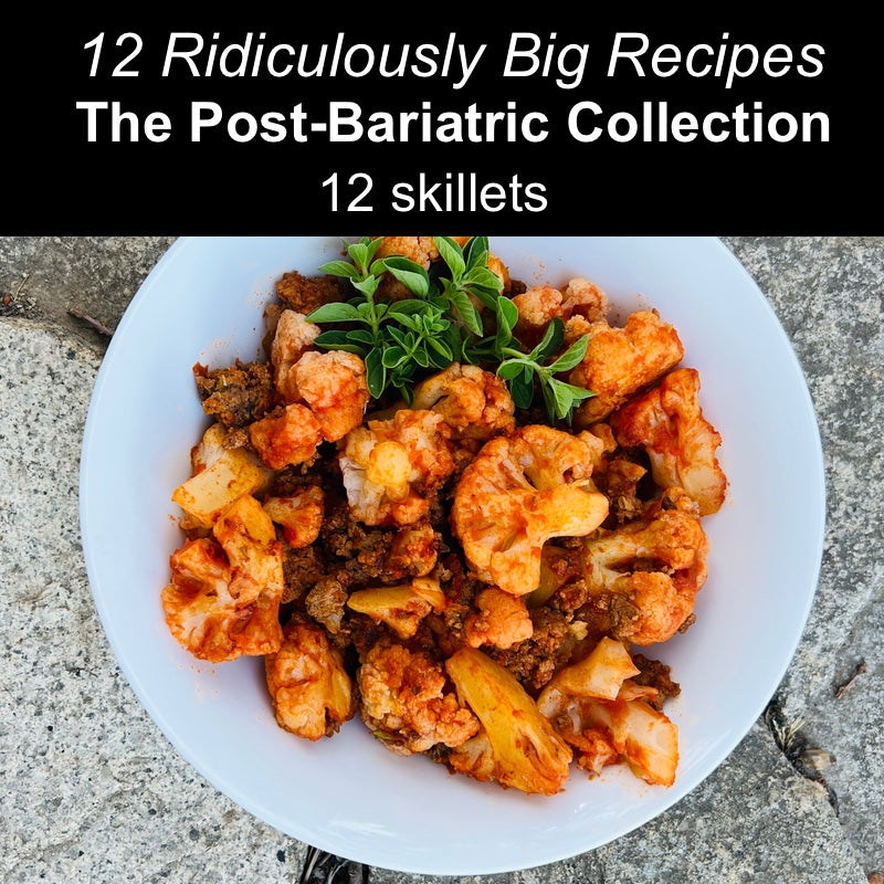 (DIGITAL ONLY) A Dozen Ridiculously Big Recipes, The Post-Bariatric Collection